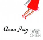 XV BARNASANTS Festival de Cançó Portada del disc d'Anna Roig i L'OMBRE DE TON CHIEN